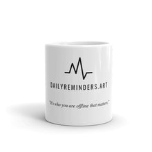 Load image into Gallery viewer, Mug cup with quote: "It's who you are offline that matters."